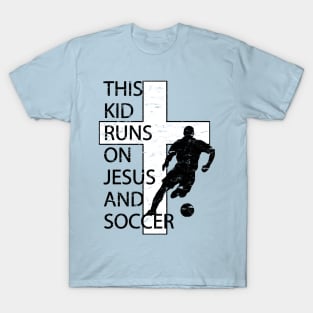 This Kid Runs on Soccer and Jesus Christian Cross T-Shirt